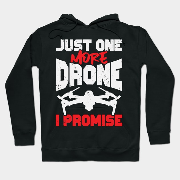 Just One More Drone I Promise Hoodie by Dolde08